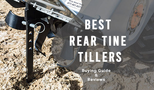 10 Best Rear Tine Tillers Of 2021 That You Should Watch Out